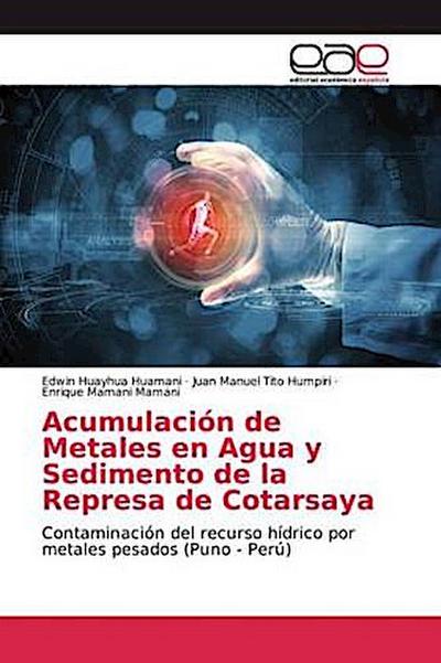 Acumulación de Metales en Agua y Sedimento de la Represa de Cotarsaya