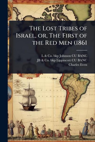 The Lost Tribes of Israel, or, The First of the Red Men (1861