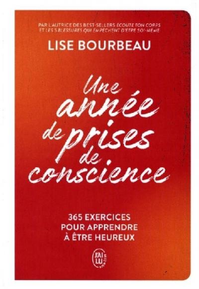 Une Année de Prises de Conscience - 365 Exercices Pour Apprendre à Etre Heureux