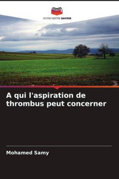 A qui l’aspiration de thrombus peut concerner