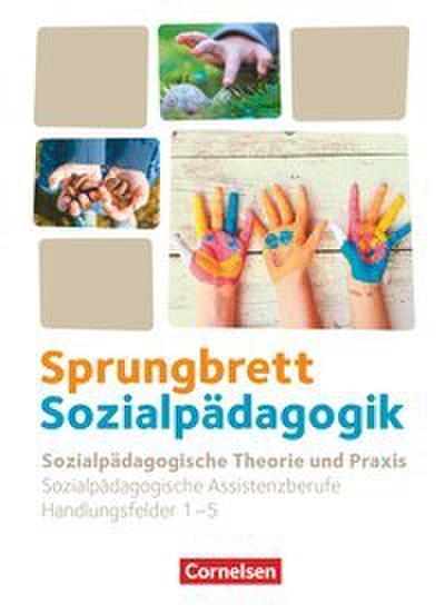 Sprungbrett Sozialpädagogik - Kinderpflege, Sozialpädagogische Assistenz und Sozialassistenz - Sozialpädagogische Assistenzkräfte - Handlungsfeld 1-5