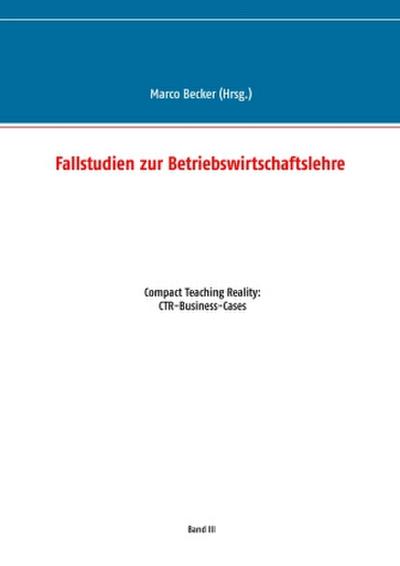 Fallstudien zur Betriebswirtschaftslehre - Band 3