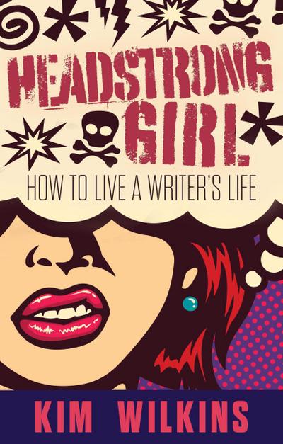 Headstrong Girl: How To Live A Writer’s Life (Writer Chaps, #6)