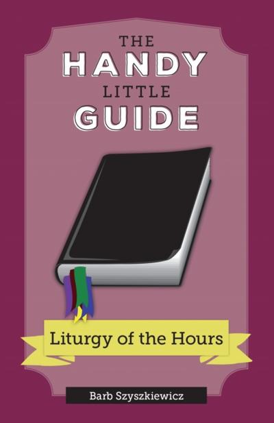 The Handy Little Guide to the Liturgy of the Hours