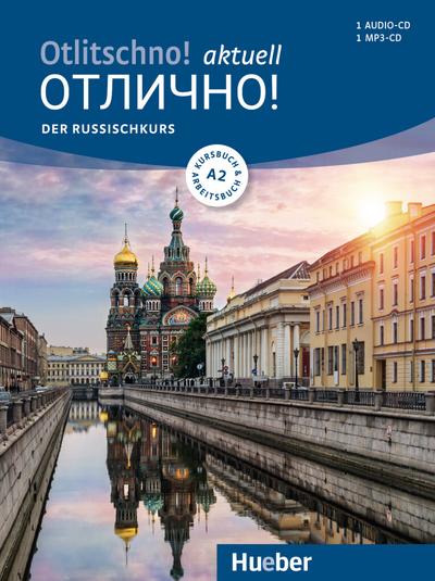 Otlitschno! aktuell A2: Der Russischkurs / Kurs- und Arbeitsbuch mit 2 Audio-CDs