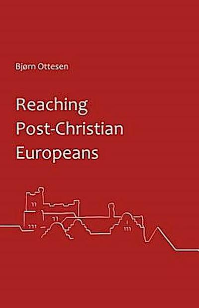 Reaching Post-Christian Europeans