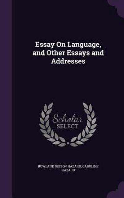 Essay On Language, and Other Essays and Addresses