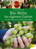 Bio-Wein im eigenen Garten von Sonja Schmid | Buch