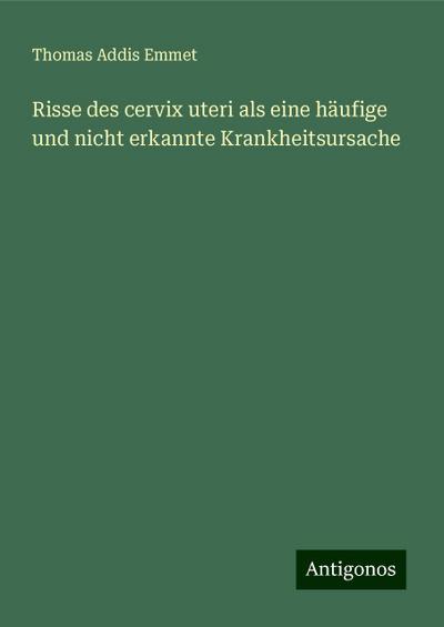 Emmet, T: Risse des cervix uteri als eine häufige und nicht