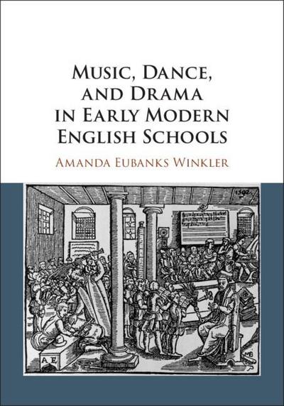 Music, Dance, and Drama in Early Modern English Schools