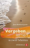 Vergeben lernen in zwölf Schritten