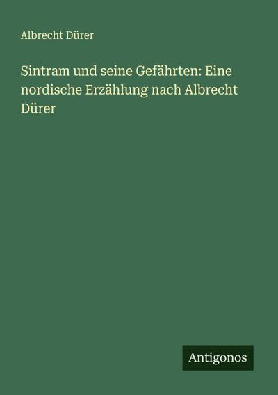 Sintram und seine Gefährten: Eine nordische Erzählung nach Albrecht Dürer