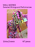 Wall Works: Selected Writings and Performances