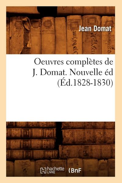 Oeuvres Complètes de J. Domat. Nouvelle Éd (Éd.1828-1830)
