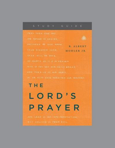 The Lord’s Prayer, Teaching Series Study Guide