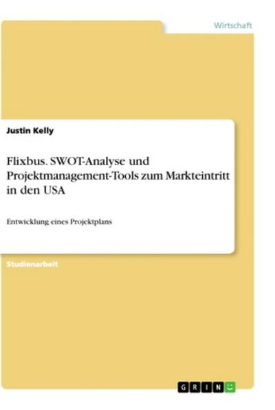 Flixbus. SWOT-Analyse und Projektmanagement-Tools zum Markteintritt in den USA