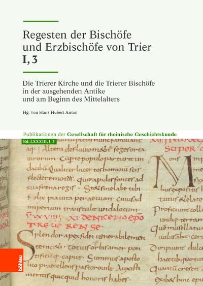 Die Trierer Kirche und die Trierer Bischöfe in der ausgehenden Antike und am Beginn des Mittelalters