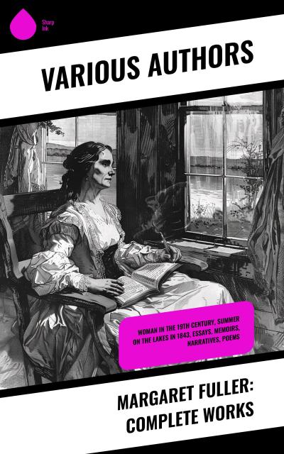 Margaret Fuller: Complete Works