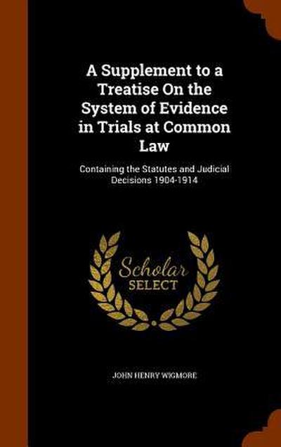 A Supplement to a Treatise On the System of Evidence in Trials at Common Law