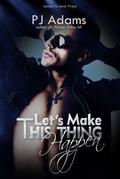 Let’s Make This Thing Happen (A rock star romance)