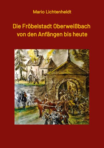 Die Fröbelstadt Oberweißbach von den Anfängen bis heute