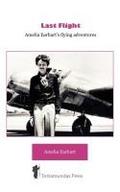 Last Flight - Amelia Earhart’s Flying adventures