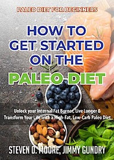 Paleo Diet for Beginners - How to Get Started on the Paleo Diet