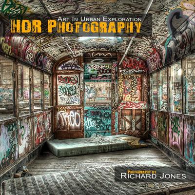 HDR Photography ’Art In Urban Exploration’