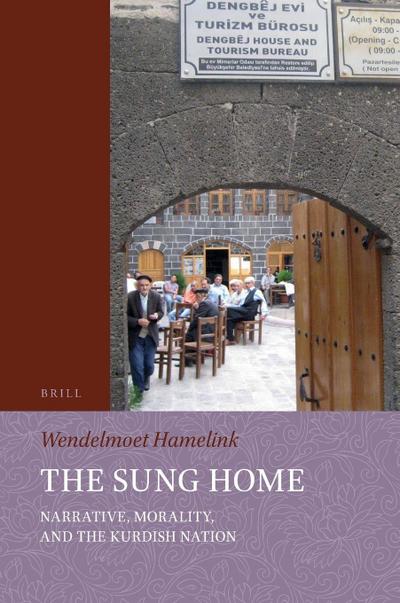 The Sung Home. Narrative, Morality, and the Kurdish Nation