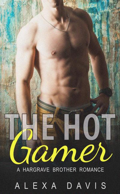 The Hot Gamer (Hargrave Brother Romance Series, #3)