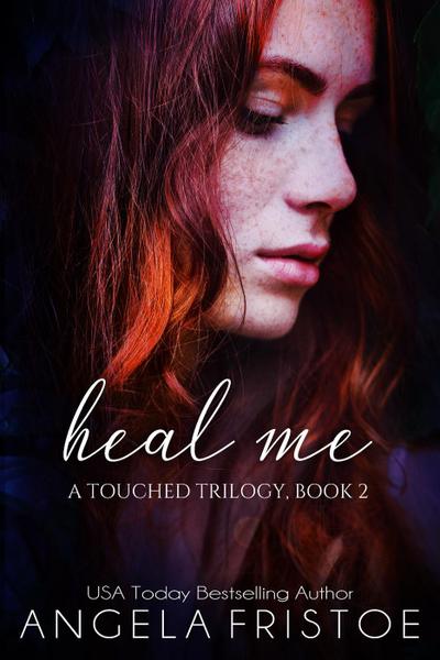 Heal Me (A Touched Trilogy)