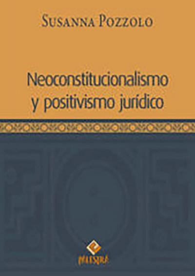 Neoconstitucionalismo y positivismo jurídico