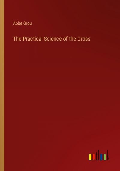 The Practical Science of the Cross