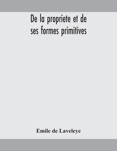 De la propriete et de ses formes primitives
