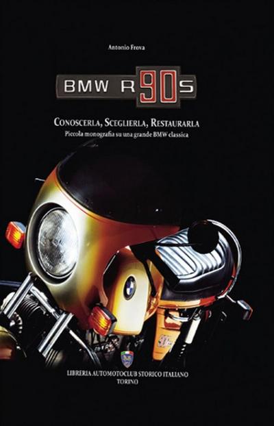 Frova, A: BMW R90S. Conoscerla, sceglierla, restaurarla. Pic