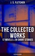 The Collected Works of J. S. Fletcher: 17 Novels &