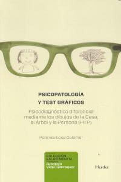 Psicopatología y test gráficos : psicodiagnóstico diferencial mediante los dibujos de la casa, el árbol y la persona (HTP)