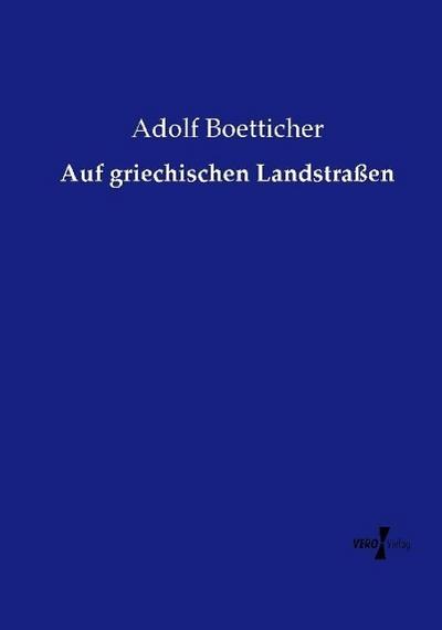 Auf griechischen Landstraßen - Adolf Boetticher
