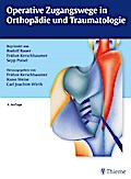 Operative Zugangswege in Orthopädie und Traumatologie: Begründet von Rudolf Bauer, Fridun Kerschbaumer und Sepp Poisel