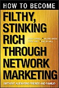 How to Become Filthy, Stinking Rich Through Network Marketing