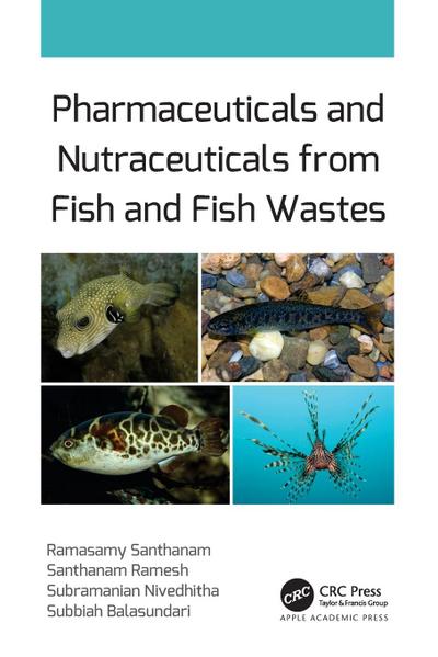 Pharmaceuticals and Nutraceuticals from Fish and Fish Wastes