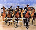 The Forester’s Daughter, A Romance of the Bear-Tooth Range