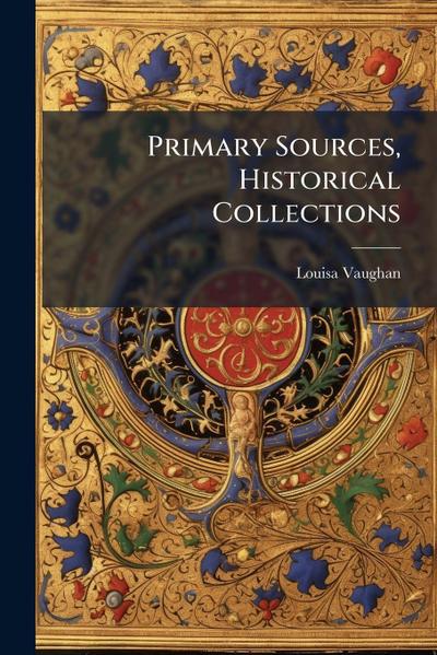 Primary Sources, Historical Collections