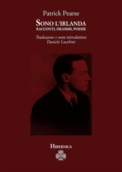 Sono l’Irlanda. Racconti, drammi, poesie