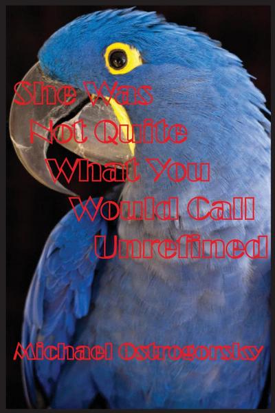 She Was Not Quite What You Would Call Unrefined