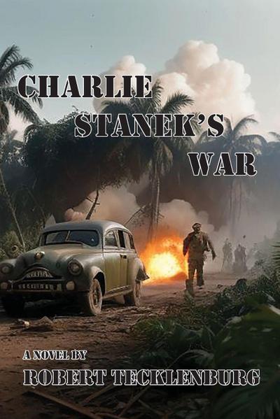 Charlie Stanek’s War