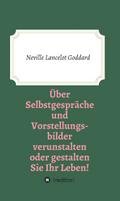 Über Selbstgespräche und Vorstellungsbilder verunstalten oder gestalten Sie Ihr Leben