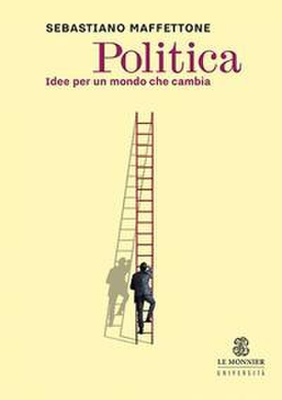 Politica. Idee per un mondo che cambia