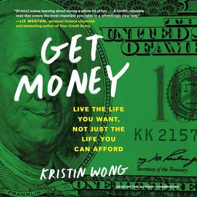 Get Money: Live the Life You Want, Not Just the Life You Can Afford