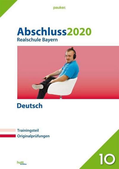 Abschluss 2020 - Realschule Bayern Deutsch: Originalprüfungen mit Trainingsteil (pauker.)